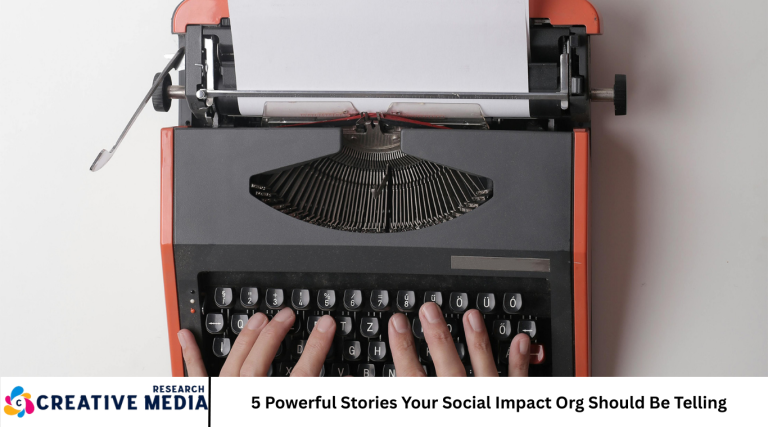 5 Powerful Stories Your Social Impact Org Should Be Telling