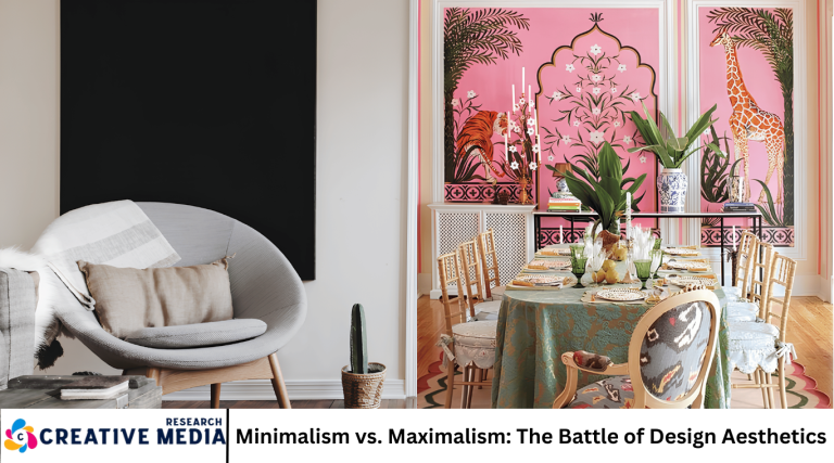 Minimalism vs. Maximalism: The Battle of Design Aesthetics